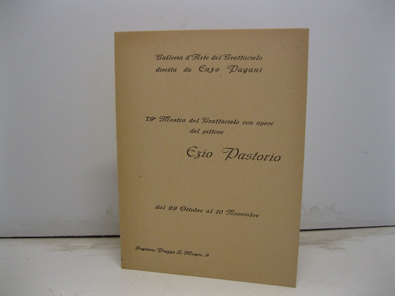 Galleria d'arte del Grattacielo diretta da Enzo Pagani. 79 mostra del Grattacielo con opere del pittore Ezio Pastorio dal 29 ottobre al 10 novembre. Legnano, piazza S. Magno, 9